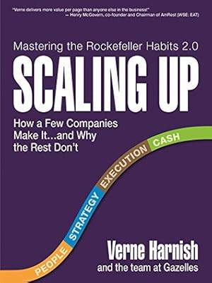 Scaling Up: How a Few Companies Make It...and Why the Rest Don't
        (Rockefeller Habits 2.0)