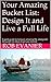 Your Amazing Bucket List: Design It and Live a Full Life: A quick guide to living an amazing life, along with 90 bucket list ideas to get you started