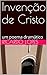 Invenção de Cristo: um poem...