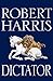 Dictator by Robert   Harris