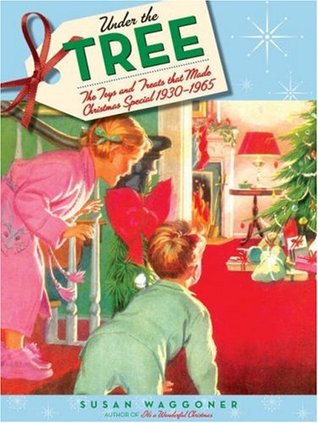 Under the Tree: The Toys and Treats That Made Christmas Special, 1930-1970 (Hardcover)
