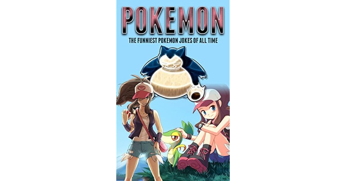 Pokemon The Funniest Pokemon Jokes Of All Time By Jenson Publishing