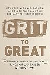 Book cover for Grit to Great: How Perseverance, Passion, and Pluck Take You from Ordinary to Extraordinary