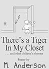 There's a Tiger In My Closet (And Other Children's Rhymes)
