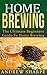 Home Brewing: The Ultimate ...
