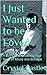 I Just Wanted to be Loved: ...