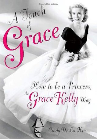 A Touch of Grace: How to Be a Princess, the Grace Kelly Way (Hardcover)