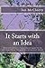 It Starts with an Idea: How a little software company competed against the big software gorillas by turning an idea into practical software