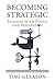 Becoming Strategic by Timi Gleason