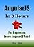 ANGULARJS: Programming, For Beginners, Learn Coding Fast! Angular JS Language Crash Course, A Quick Start Guide, Web Tutorial Book with Hands-On Projects, In Easy Steps! An Ultimate Beginner's Guide!