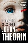 El Guardián De Los Niños by Johan Theorin El Guardián De Los Niños by Johan Theorin