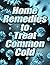 Home Remedies to Treat Common Cold by Patricia Morgan