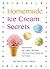 Homemade Ice Cream Secrets by The Tasty Table
