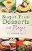 SUGAR FREE DESSERTS WITH PAZAZ: Paleo, Gluten Free and Sugar Free Desserts for Weight loss.