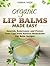 Organic Lip Balms Made Easy by Karina Wilde
