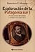 Exploración De La Patagonia Sur I