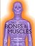 The Bones and Muscles (Your Body, Your Health)