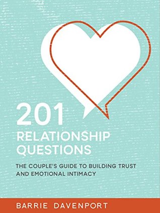 201 Relationship Questions: The Couple’s Guide to Building Trust and Emotional Intimacy (Kindle Edition)
