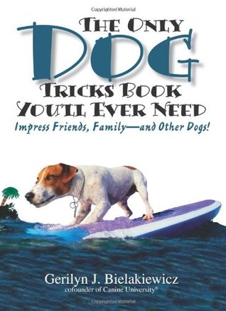 The Only Dog Tricks Book You'll Ever Need (Paperback)