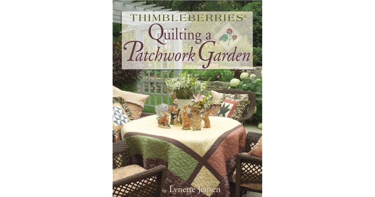 Thimbleberries Quilting a Patchwork Garden by Jensen