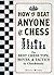 How To Beat Anyone At Chess by Ethan Moore