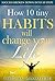How 10 tiny Habits will change your Life: Success broken down into 10 steps, Achieving Happiness through Effectiveness