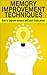 Memory Improvement Techniques: How to Improve Memory and Boost Brain Power (Memory, Memory Improvement, Memory Improvement Techniques, Improve memory, ... your memory, how to improve memory, Brain)