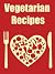 Vegetarian Recipes: 30 Deli...