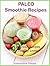 Paleo Smoothie Recipes: 25 Delicious Recipes for Healthy Living