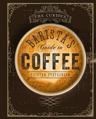The Curious Barista's Guide to Coffee (Hardcover)