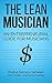 The Lean Musician: An Entrepreneurial Guide for Musicians