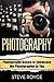 Photography: Photography Basics to Showcase the Photographer in You (Photography for Beginners - Digital Photography - Photography Books)