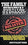 Survival Guide: Essential Strategies For Surviving The First 72 Hours of Any Disaster