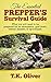 The Essential Prepper’s Survival Guide: What you will need to be prepared for an emergency, grid down, natural disaster, or an apocalypse