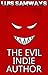 The Evil Indie Author: How I Made a Trillion Dollars On Kindle, Blah Blah Blah (How To Really Make A Living On Kindle)