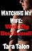 Watching My Wife: With My Best Friend!
