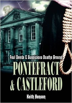 Foul Deeds & Suspicious Deaths Around Pontefract & Castleford (Kindle Edition)