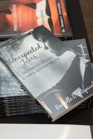 Unexpected Tears--Trusting God Through a Painful Adoption Process (Surviving the Valley, #1)
