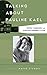 Talking about Pauline Kael: Critics, Filmmakers, and Scholars Remember an Icon (Film and History)