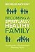 Becoming a Spiritually Healthy Family: Avoiding the 6 Dysfunctional Parenting Styles