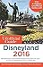 The Unofficial Guide to Disneyland 2016 by Bob Sehlinger The Unofficial Guide to Disneyland 2016 by Bob Sehlinger