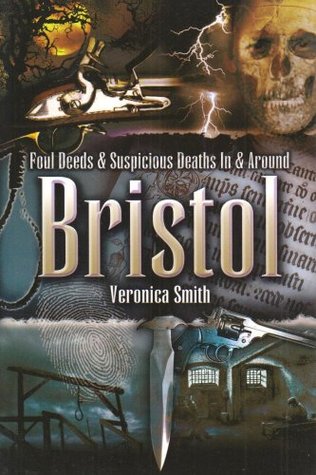 Foul Deeds & Suspicious Deaths In & Around Bristol (Paperback)