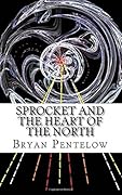 Sprocket and the Heart of the North
