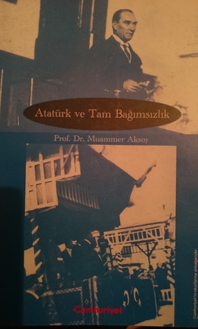 Atatürk ve Tam Bağımsızlık (Paperback)
