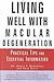 Living Well with Macular Degeneration: Practical Tips and Essential Information