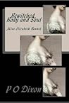Bewitched, Body and Soul by P.O. Dixon