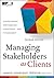 Managing Stakeholders as Clients: Sponsorship, Partnership, Leadership and Citizenship