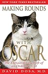 Making Rounds with Oscar by David Dosa Making Rounds with Oscar by David Dosa