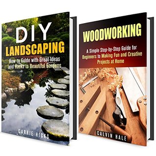 DIY Woodwork and Landscaping Box Set: Amazing and Simple DIY Woodwork and Landscaping Ideas for Your Home and Garden (DIY Decorating Projects)