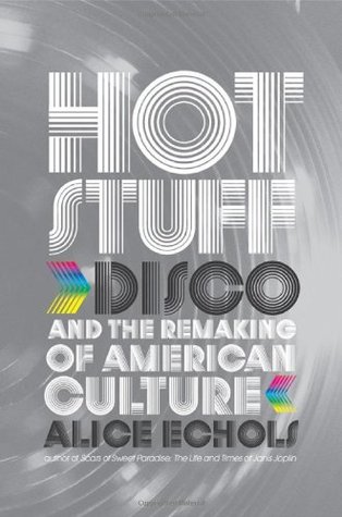 Hot Stuff: Disco and the Remaking of American Culture (Hardcover)